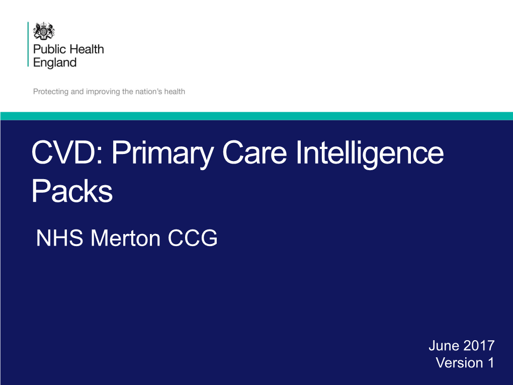 CVD: Primary Care Intelligence Packs NHS Merton CCG