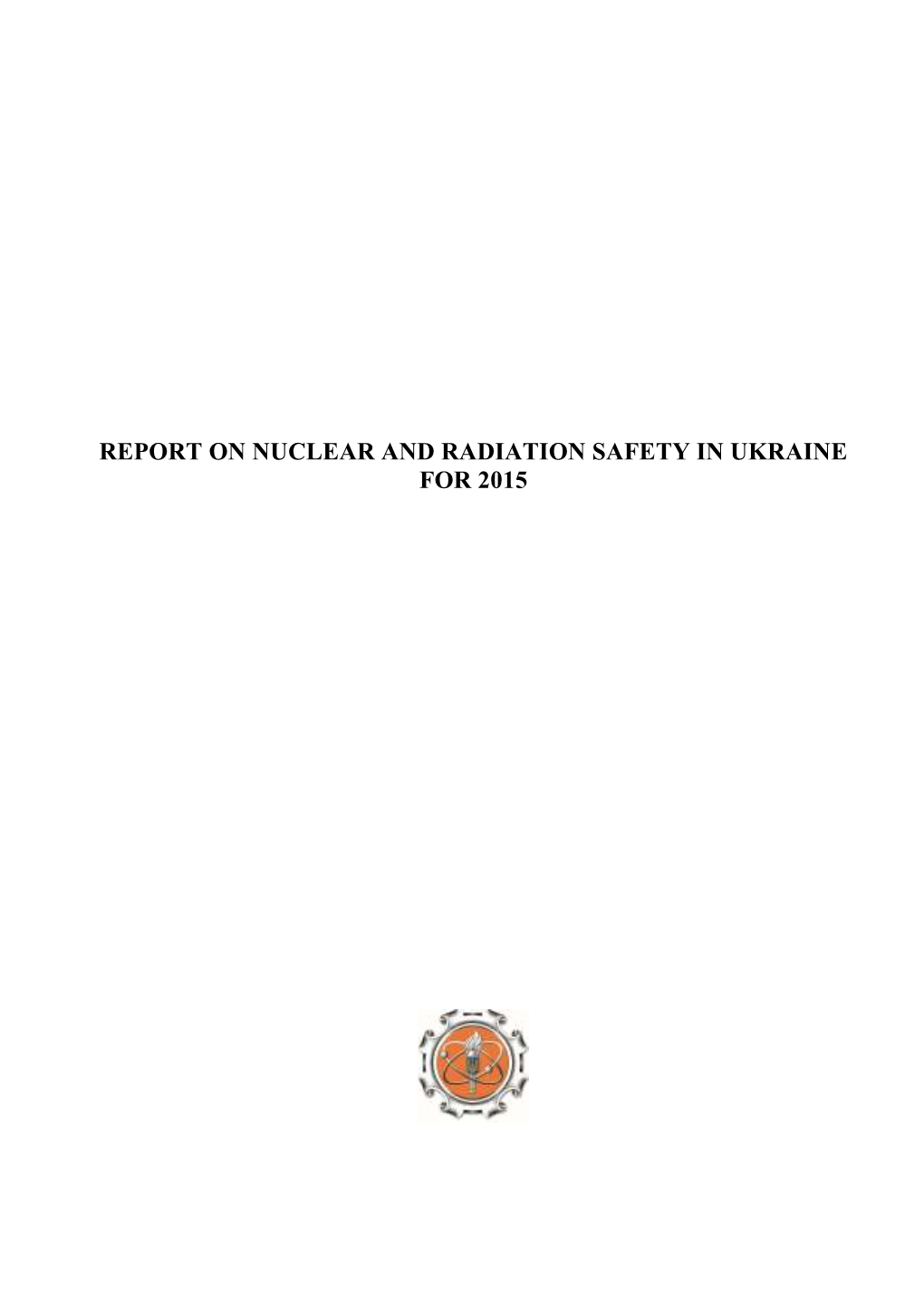 Nuclear and Radiation Safety in Ukraine Annual Report 2015