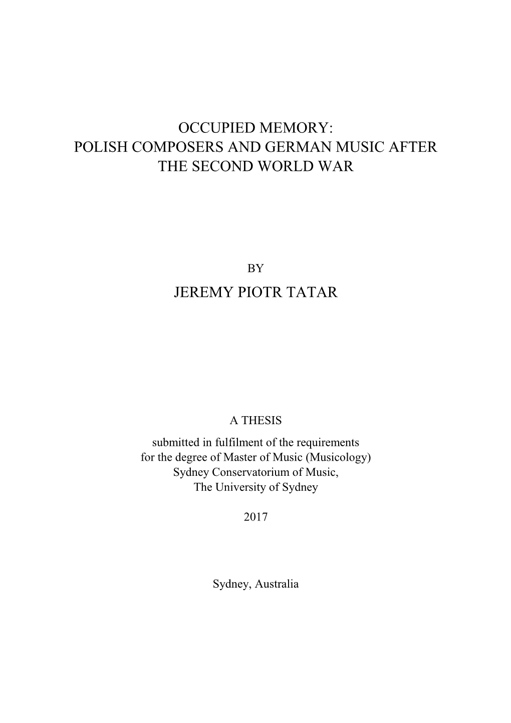 Occupied Memory: Polish Composers and German Music After the Second World War Jeremy Piotr Tatar