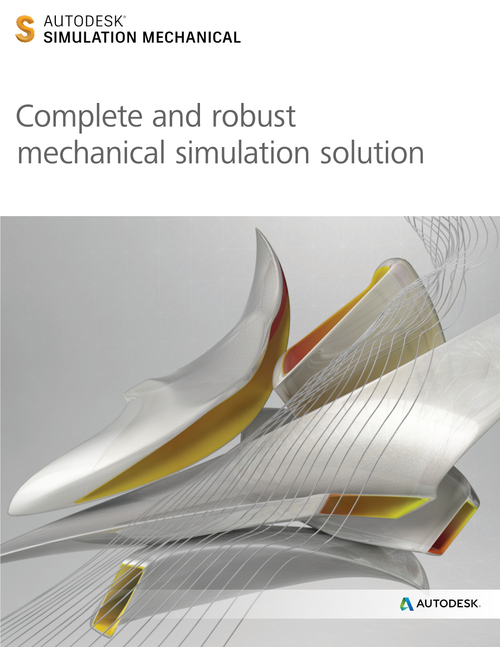 Complete and Robust Mechanical Simulation Solution a Mechanical Simulation Solution for Finite Element Analysis Powered by the Autodesk Nastran Solver