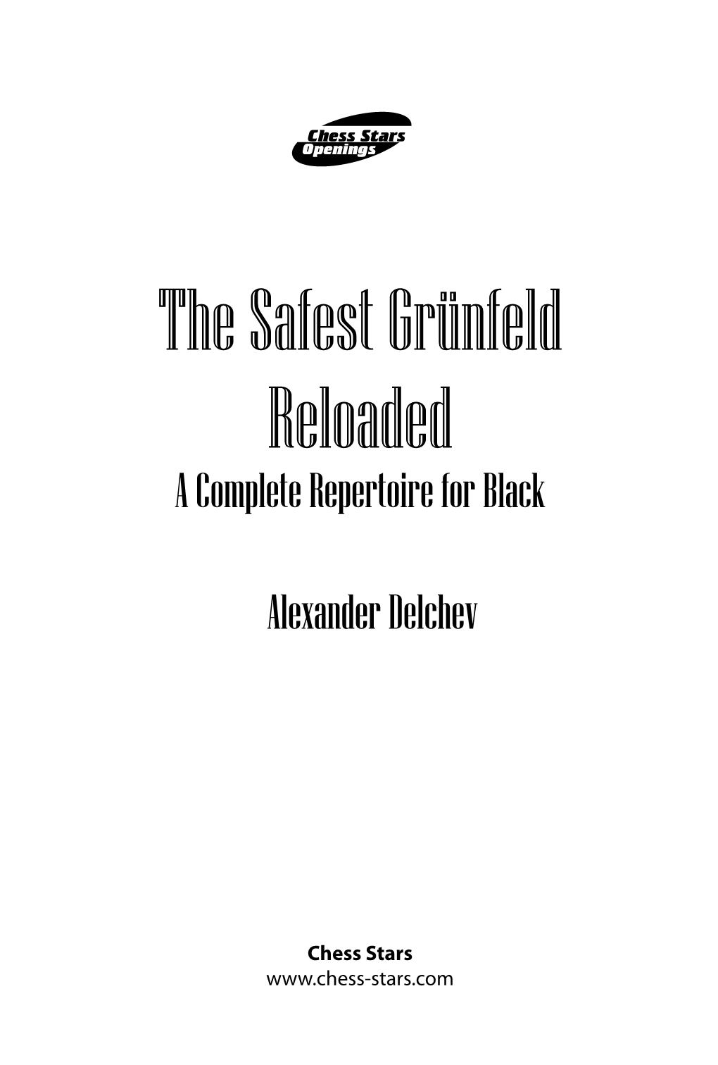 The Safest Grünfeld Reloaded a Complete Repertoire for Black
