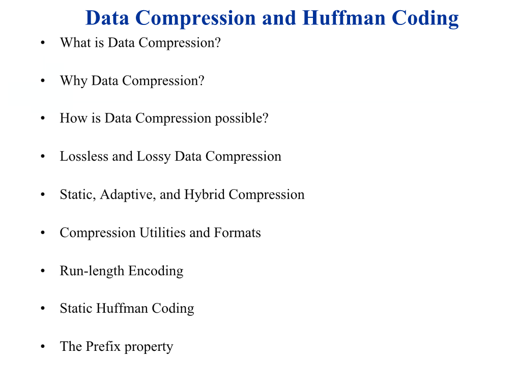 Data Compression and Huffman Coding • What Is Data Compression?