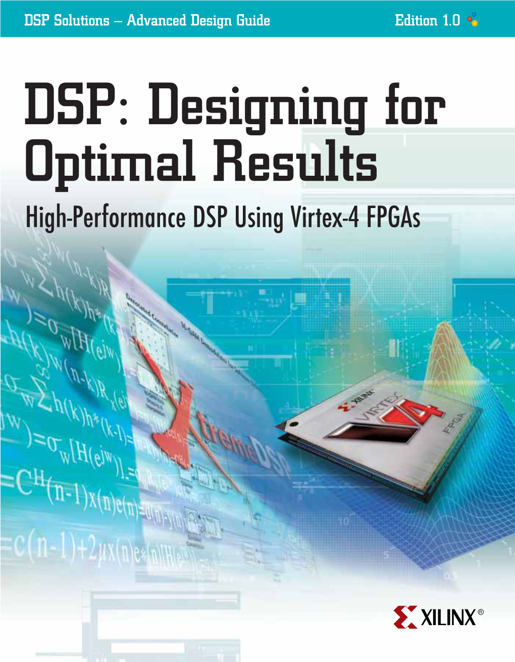 DSP: Designing for Optimal Results High-Performance DSP Using Virtex-4 Fpgas