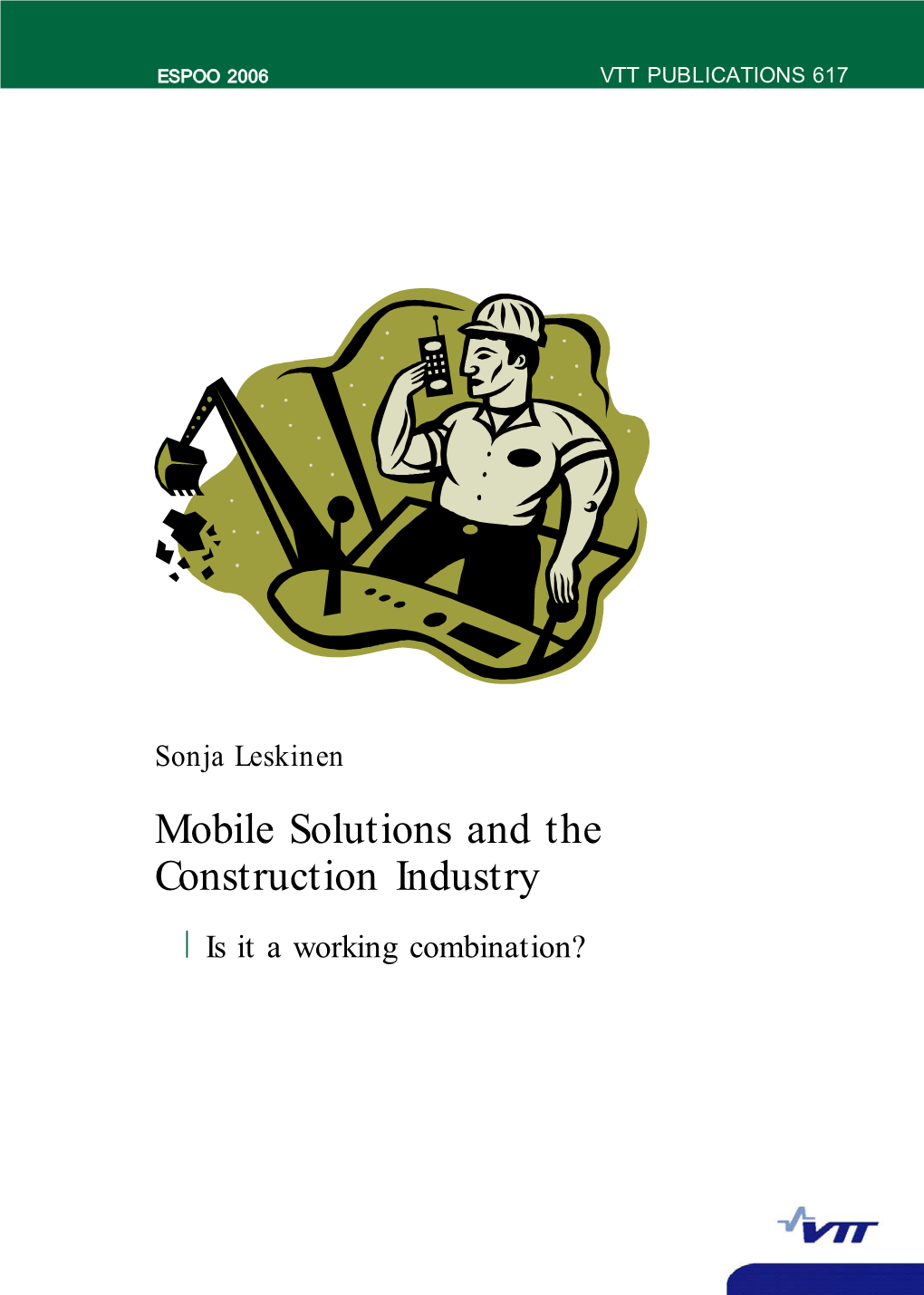 Mobile Solutions and the Construction Industry. Is It a Working Combination? Sonja Leskinen VTT Syri, Sanna