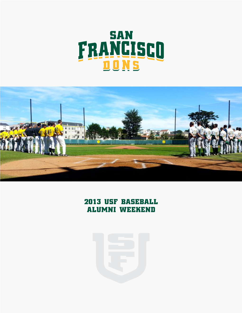 2013 USF BASEBALL ALUMNI WEEKEND 2011, and Having Attended 3 NCAA Regionals in His Tenure, Coach Giarratano and His Program Are Not Content with These Distinctions