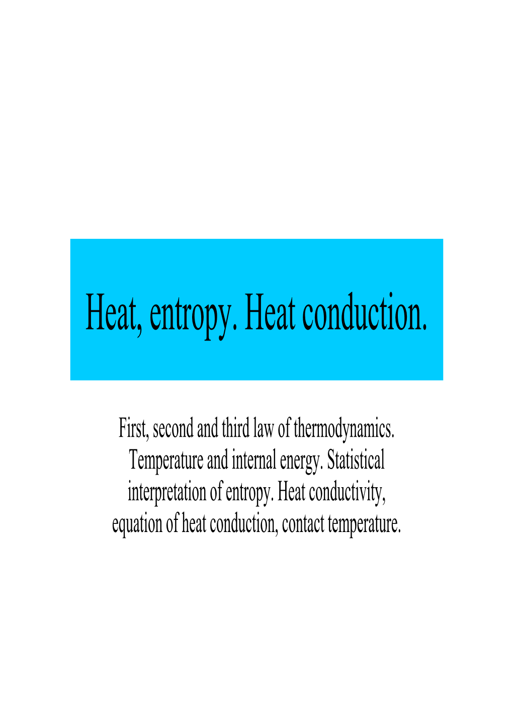 Heat, Entropy. Heat Conduction