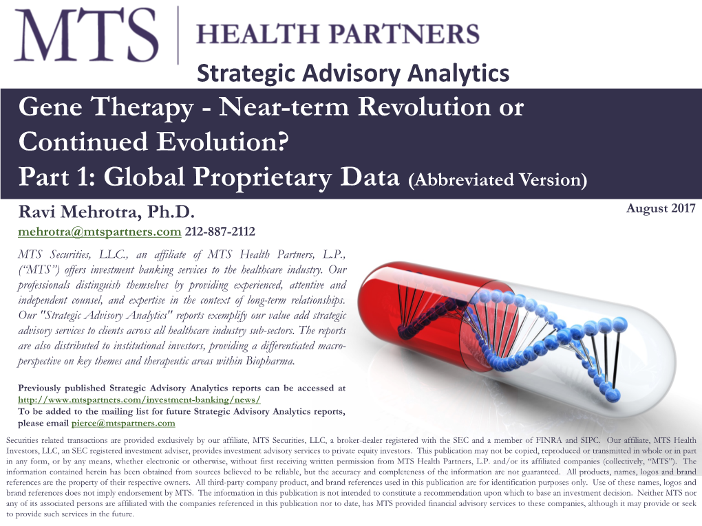Gene Therapy - Near-Term Revolution Or Continued Evolution? STRATEGIC ADVICE and FINANCING Part 1: Global Proprietary Data (Abbreviated Version) Ravi Mehrotra, Ph.D