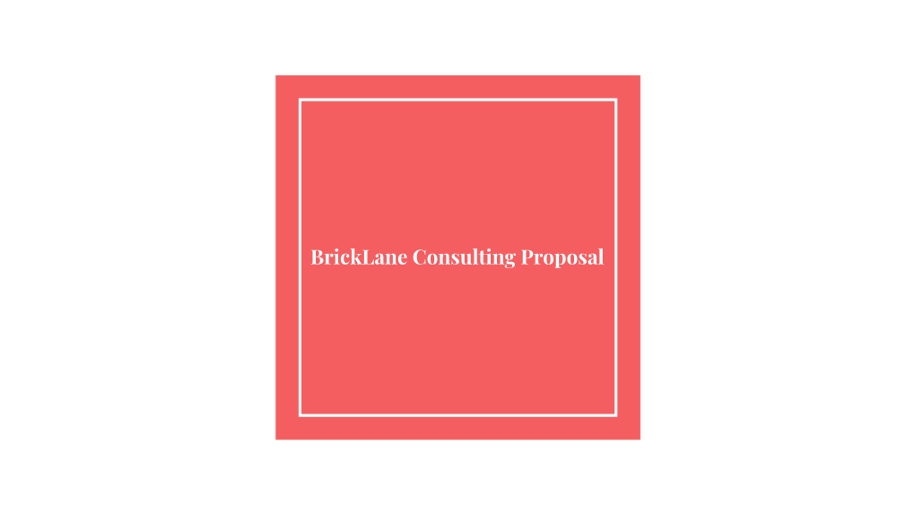 Bricklane Consulting Proposal WHAT Is Bricklane Consulting?