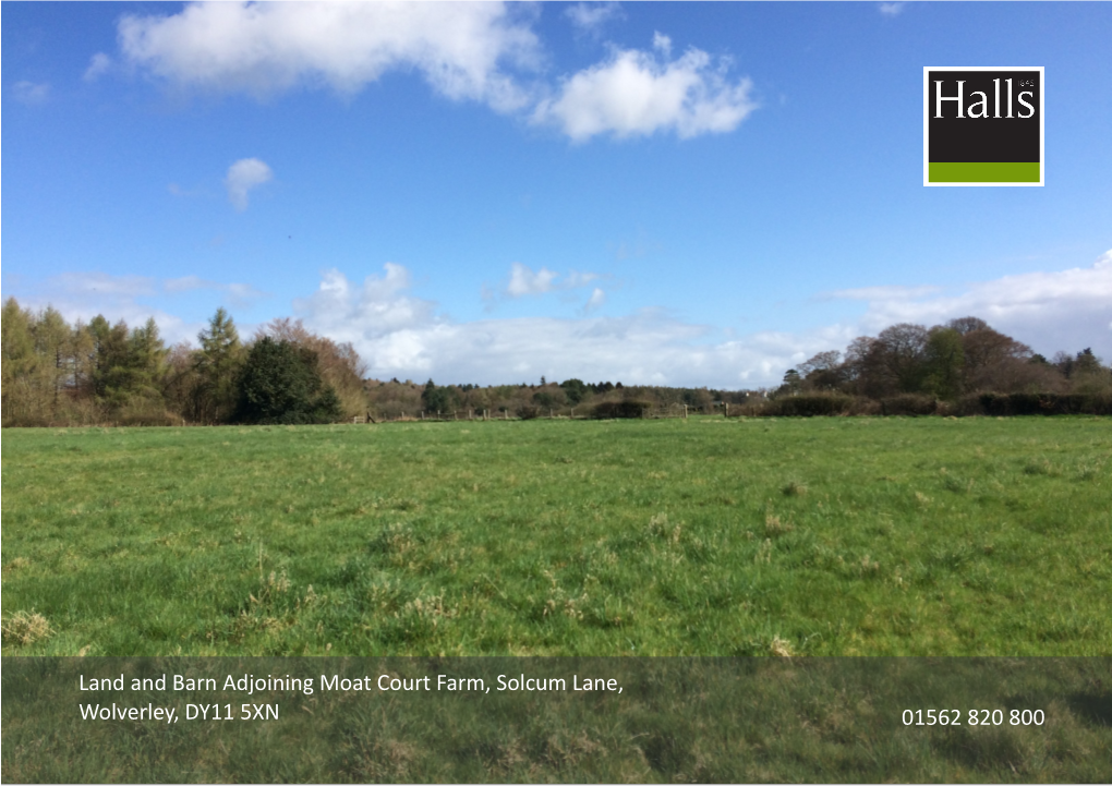 Land and Barn Adjoining Moat Court Farm, Solcum Lane, Wolverley, DY11 5XN 01562 820 800 for SALE