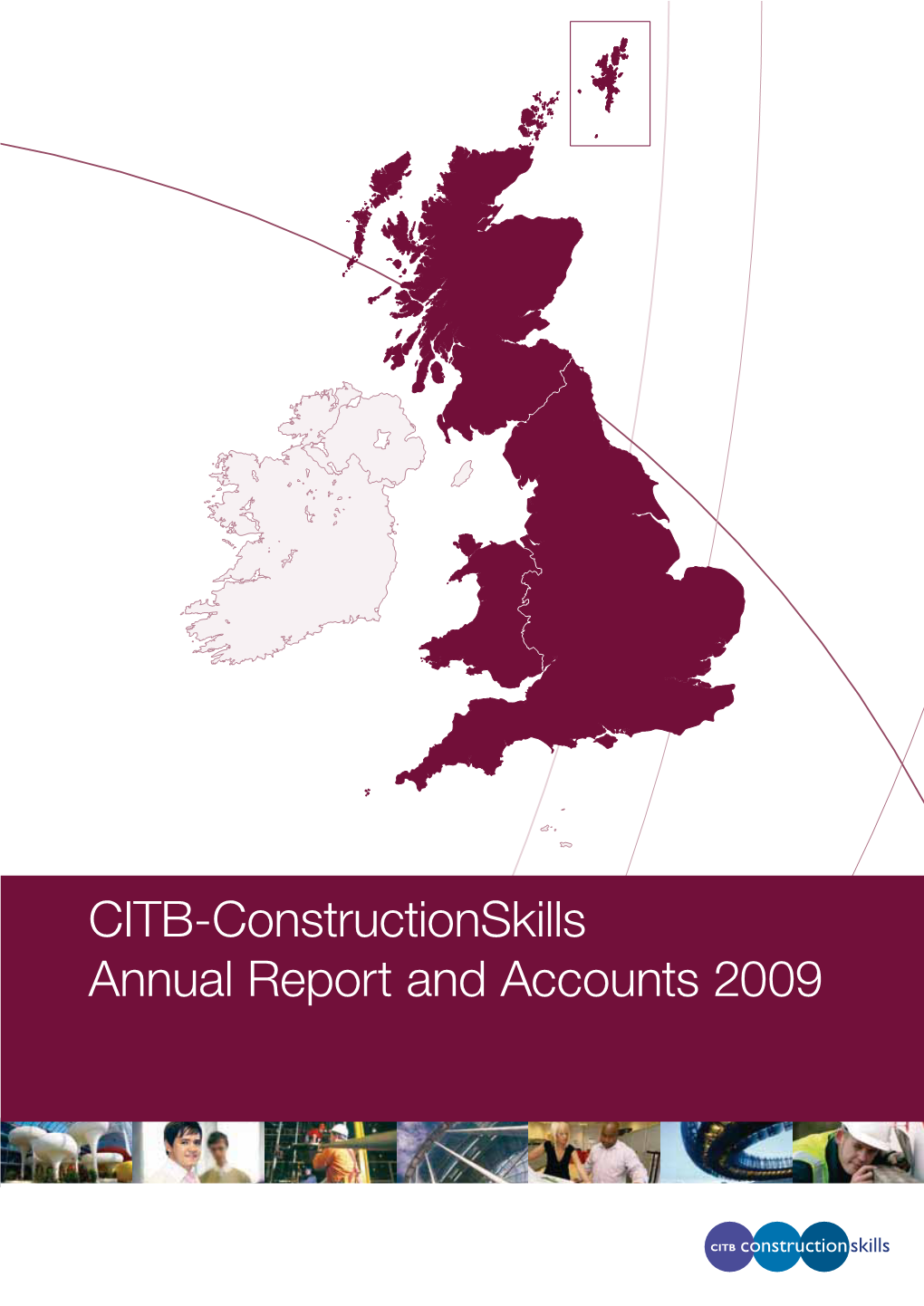 CITB-Constructionskills Annual Report and Accounts 2009 Construction Industry Training Board (CITB-Constructionskills) Annual Report and Accounts 2009