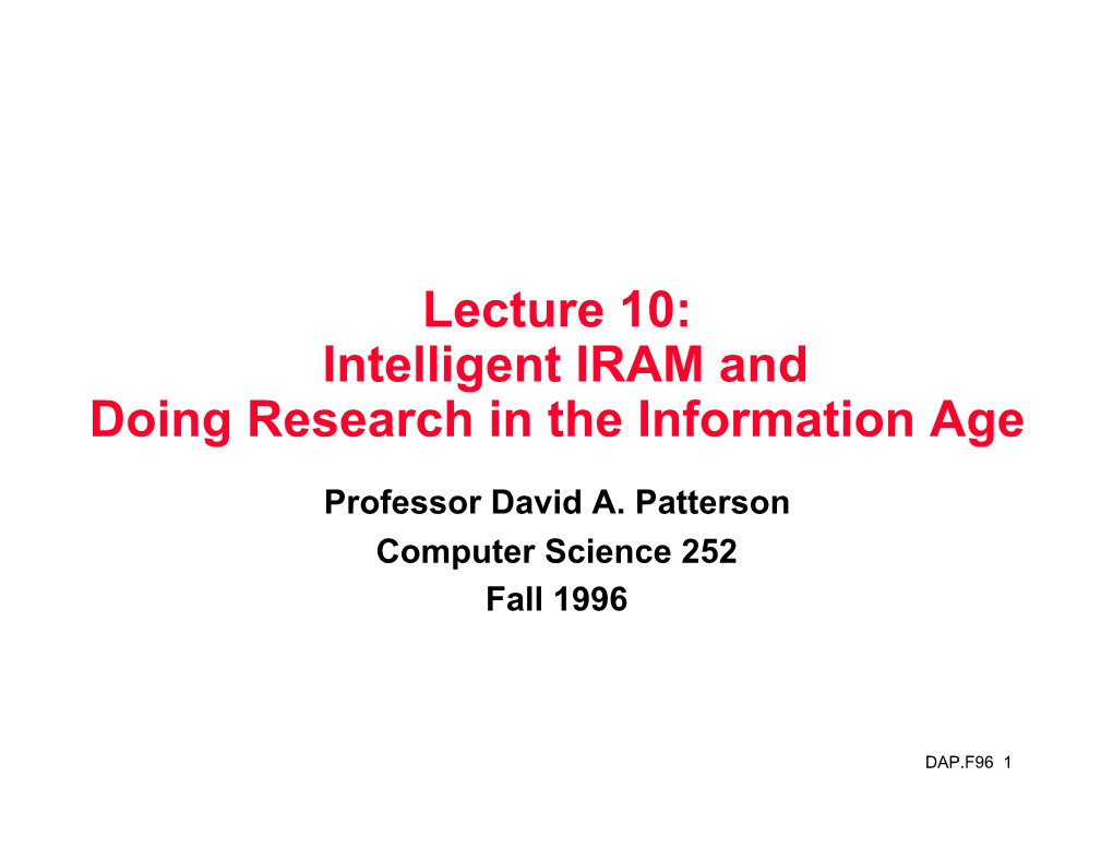 Lecture 10: Intelligent IRAM and Doing Research in the Information Age