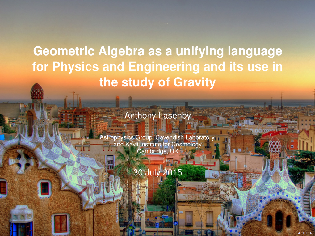 Geometric Algebra As a Unifying Language for Physics and Engineering and Its Use in the Study of Gravity