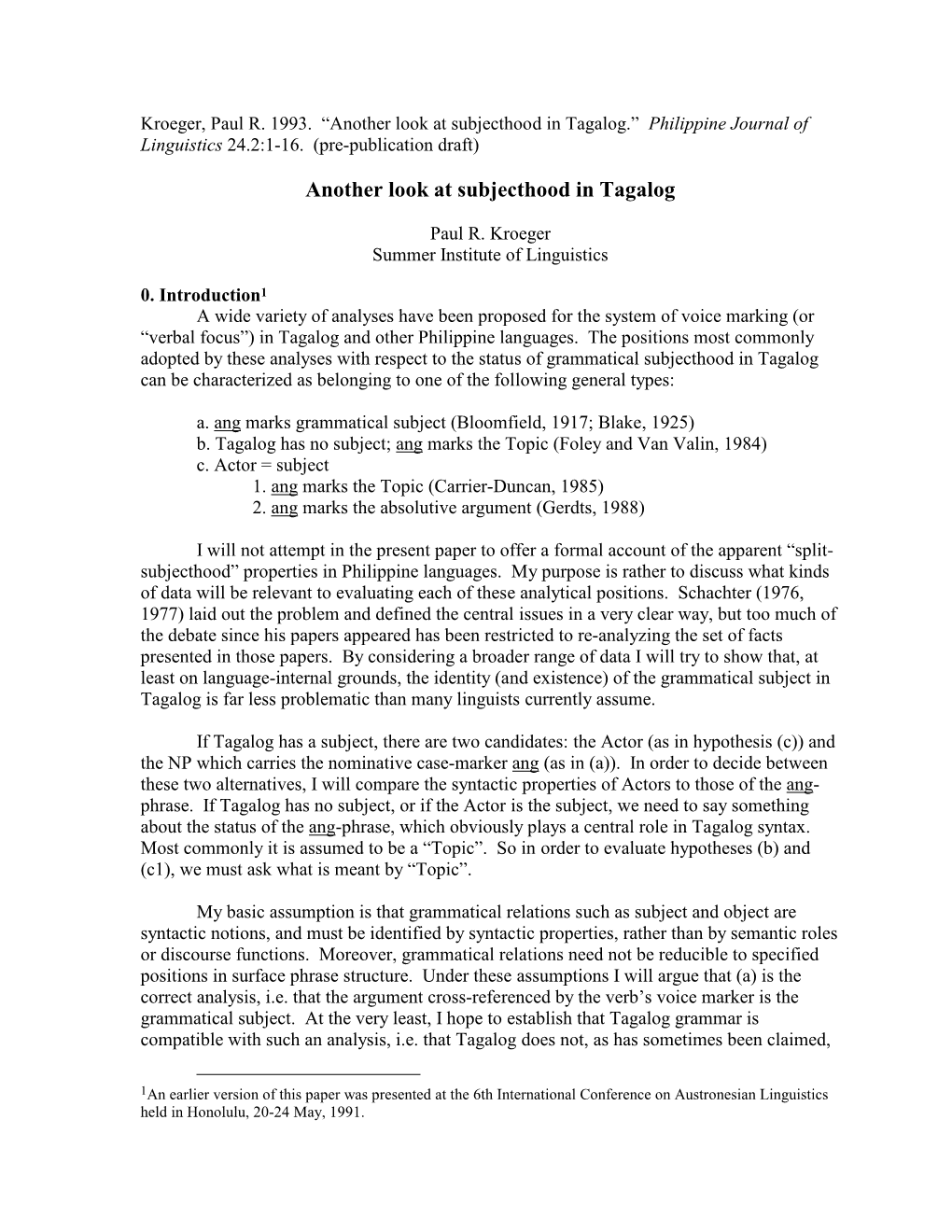 Kroeger, Paul R. 1993. “Another Look at Subjecthood in Tagalog.” Philippine Journal of Linguistics 24.2:1-16