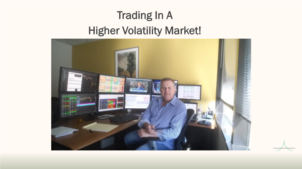 Trading in a Higher Volatility Market! Disclaimers