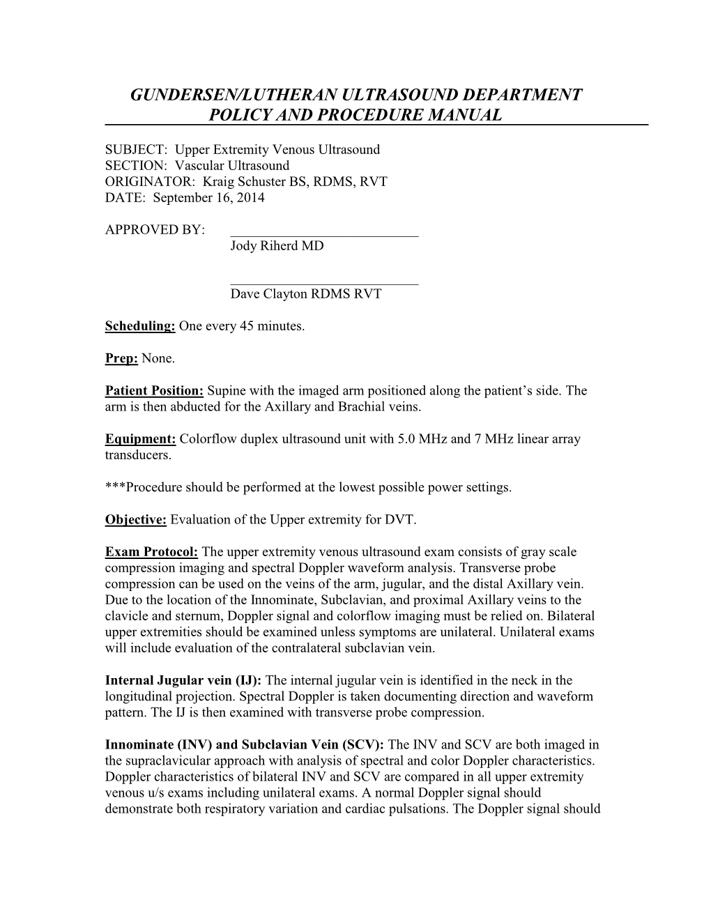 Upper Extremity Venous Ultrasound SECTION: Vascular Ultrasound ORIGINATOR: Kraig Schuster BS, RDMS, RVT DATE: September 16, 2014