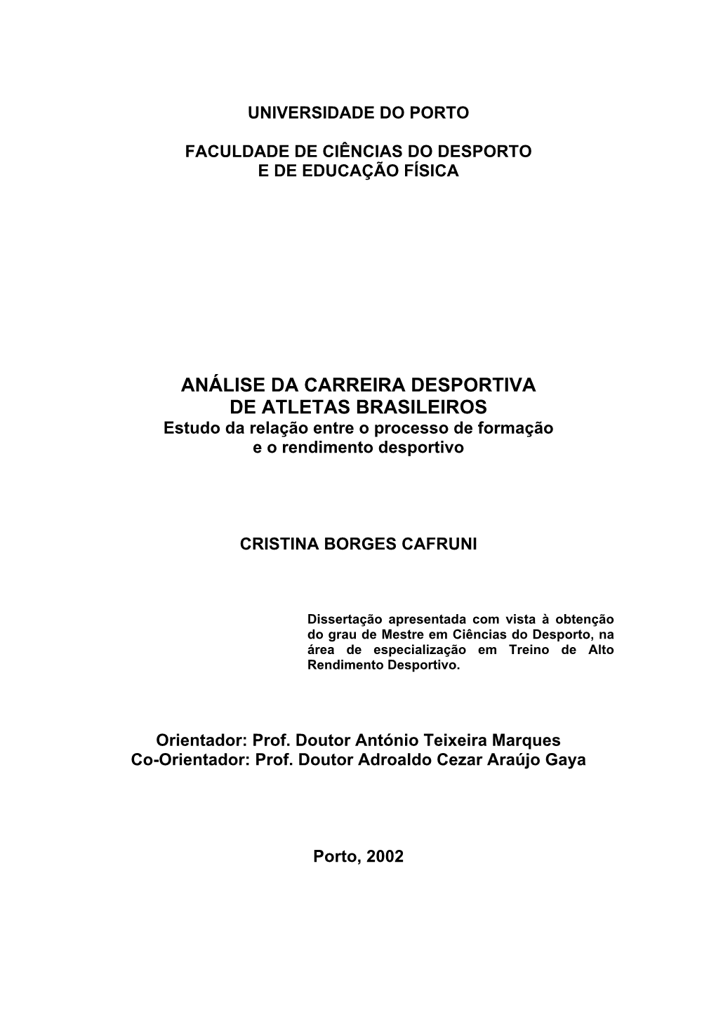 ANÁLISE DA CARREIRA DESPORTIVA DE ATLETAS BRASILEIROS Estudo Da Relação Entre O Processo De Formação E O Rendimento Desportivo