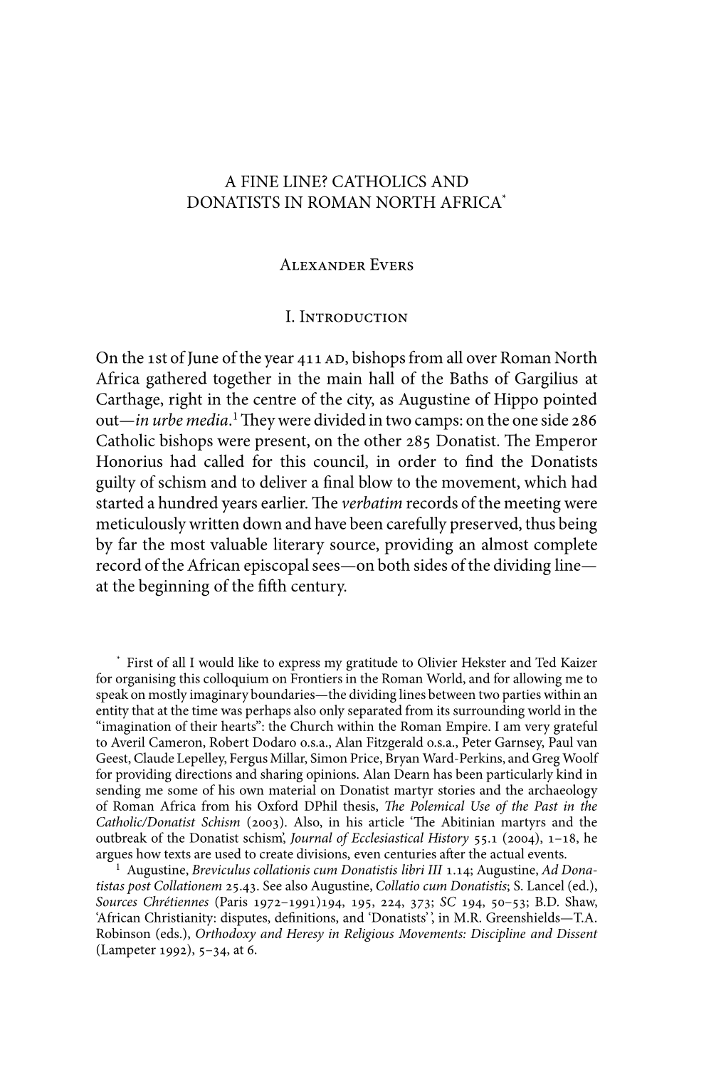 A FINE LINE? CATHOLICS and DONATISTS in ROMAN NORTH AFRICA* Alexander Evers I. Introduction on the St of June of the Year