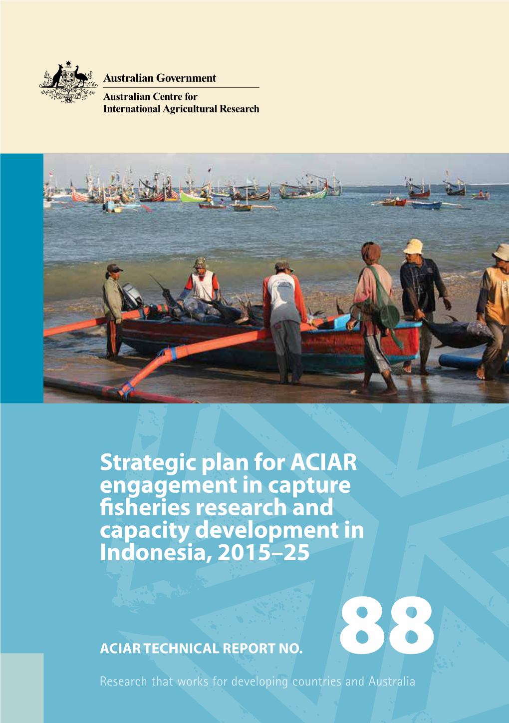 Strategic Plan for ACIAR Engagement in Capture Fisheries Research and Capacity Development in Indonesia, 2015–25