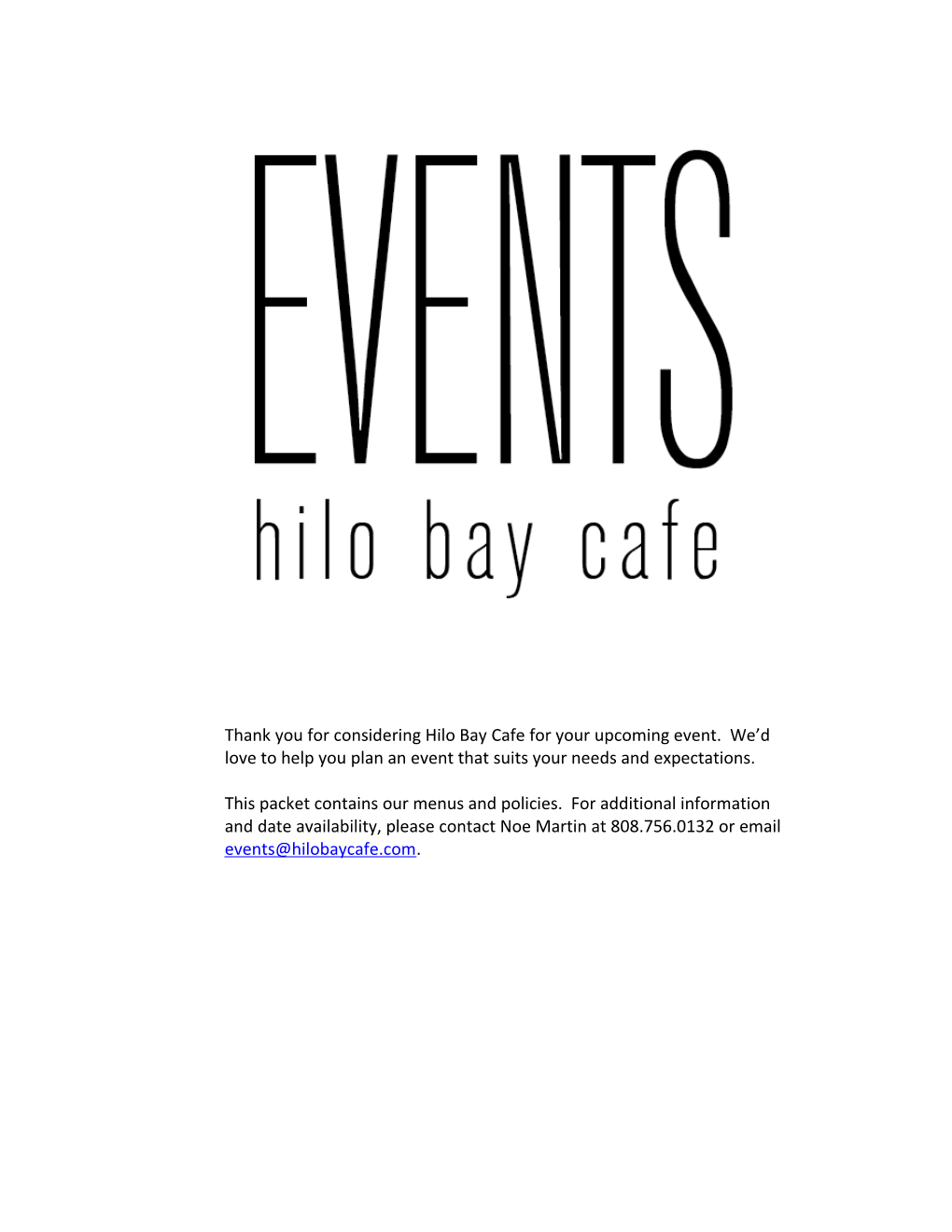 Thank You for Considering Hilo Bay Cafe for Your Upcoming Event. We D Love to Help You