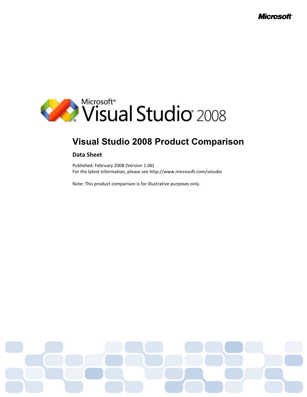 Visual Studio 2008 Product Comparison Data Sheet Published: February 2008 (Version 1.06) for the Latest Information, Please See