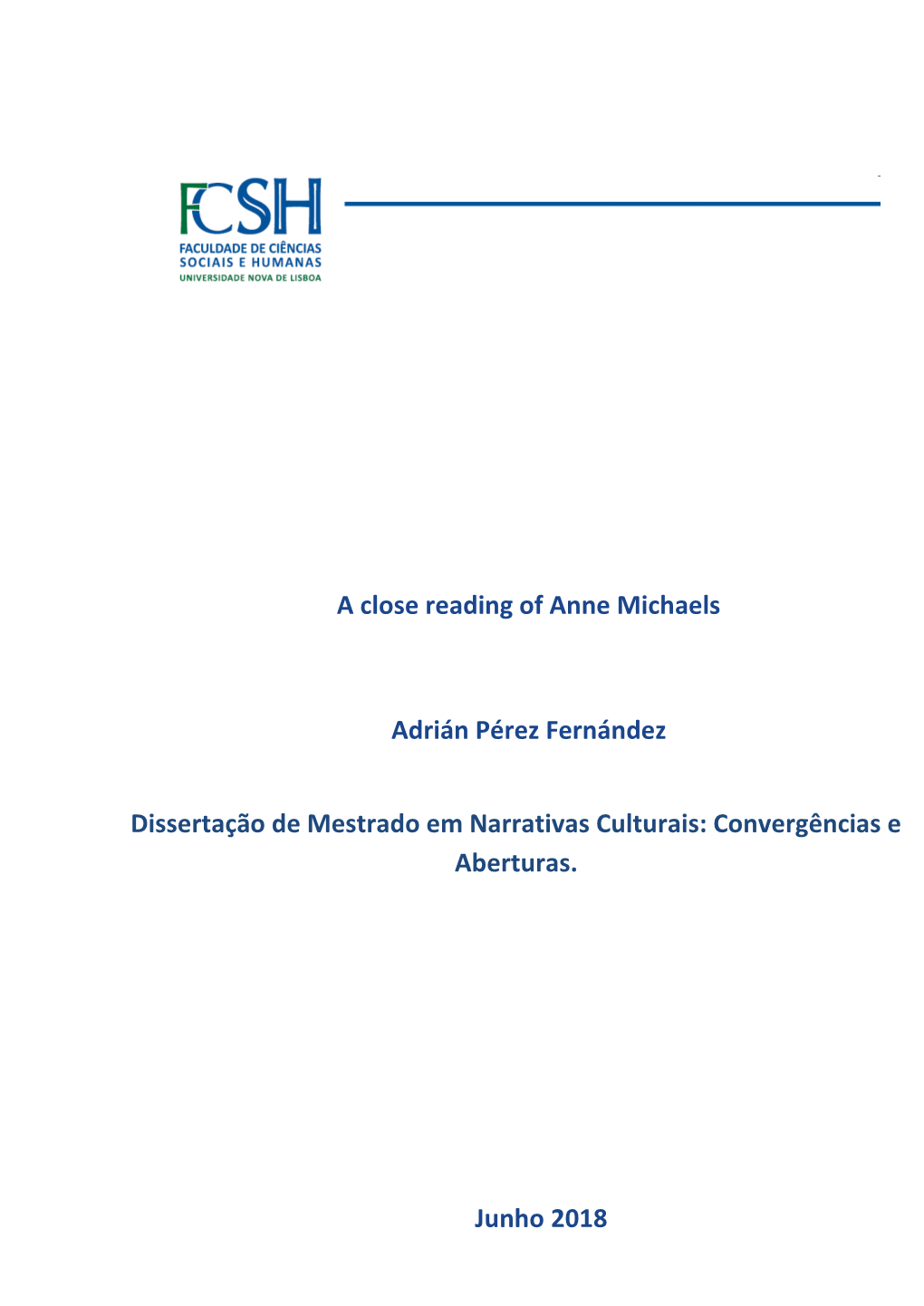 A Close Reading of Anne Michaels Adrián Pérez Fernández Junho 2018 Dissertação De Mestrado Em Narrativas Culturais: Converg