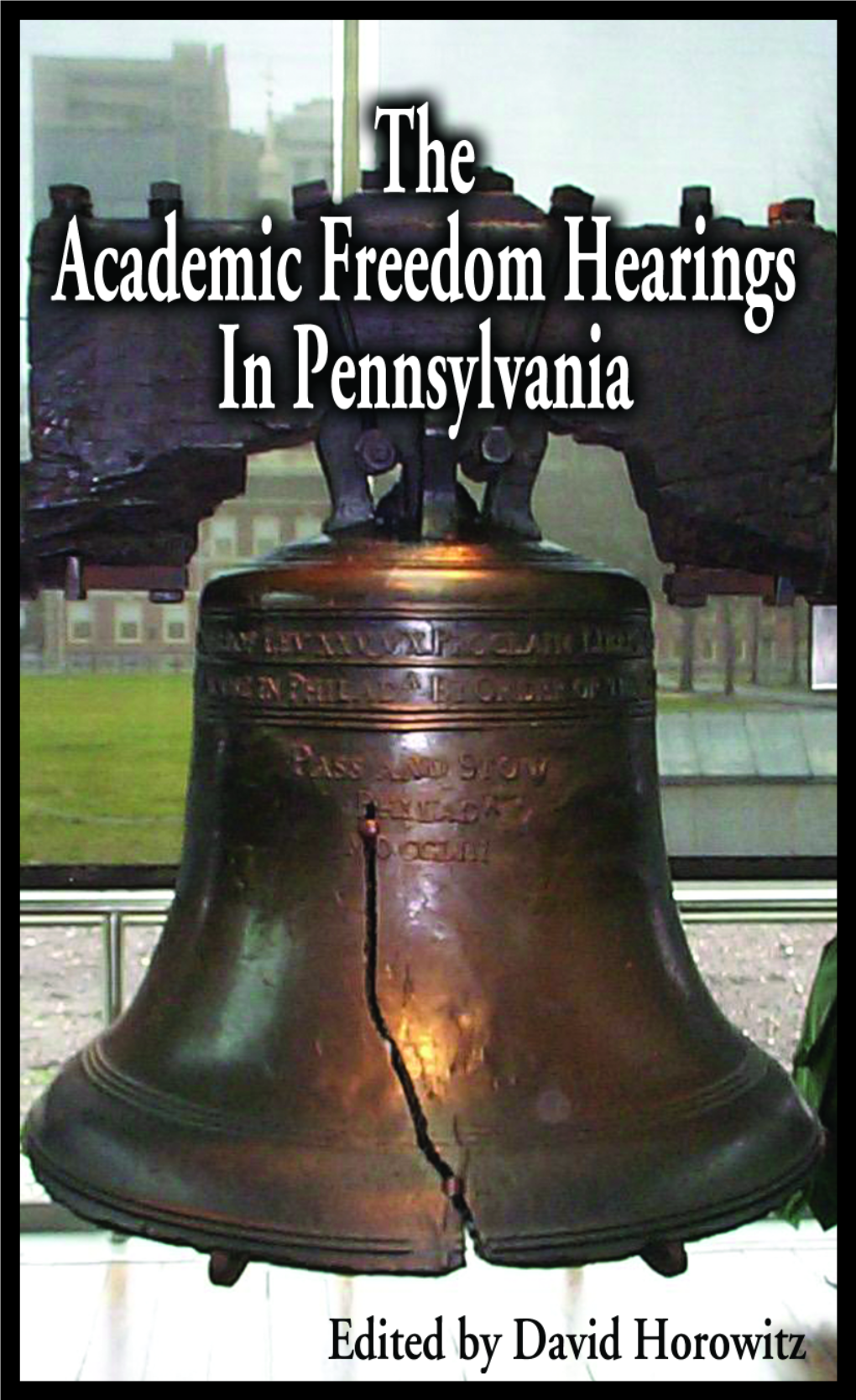 The Academic Freedom Hearings in Pennsylvania the Academic Freedom Hearings in Pennsylvania