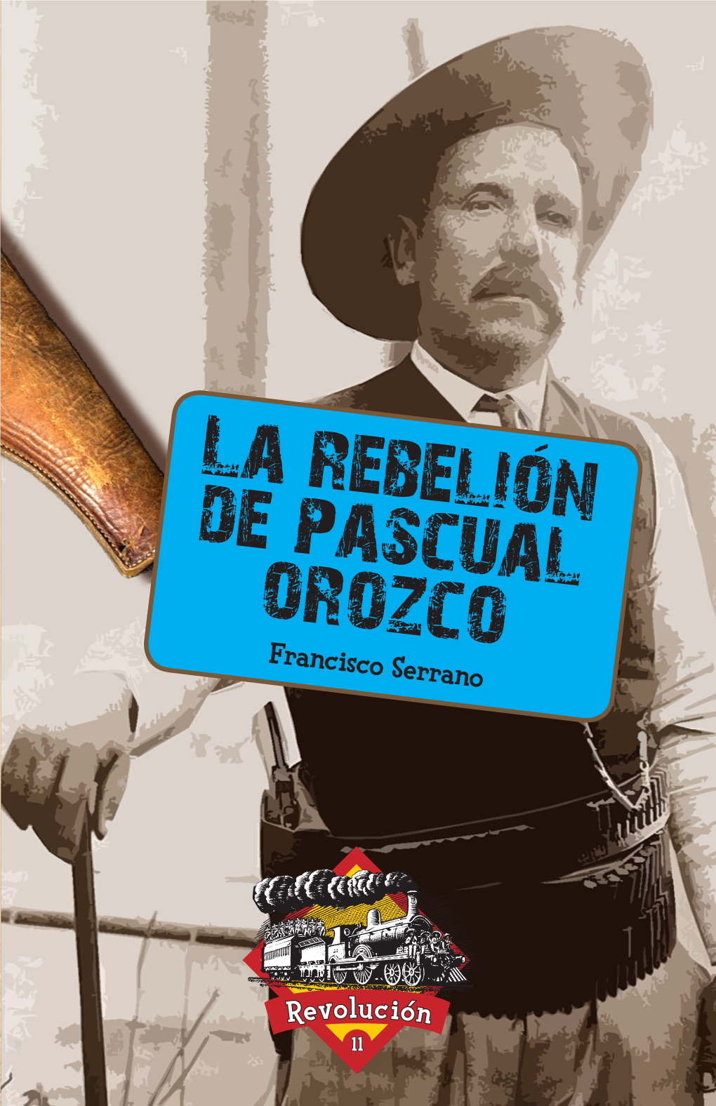 La Rebelion De Pascual Orozco Francisco Serrano