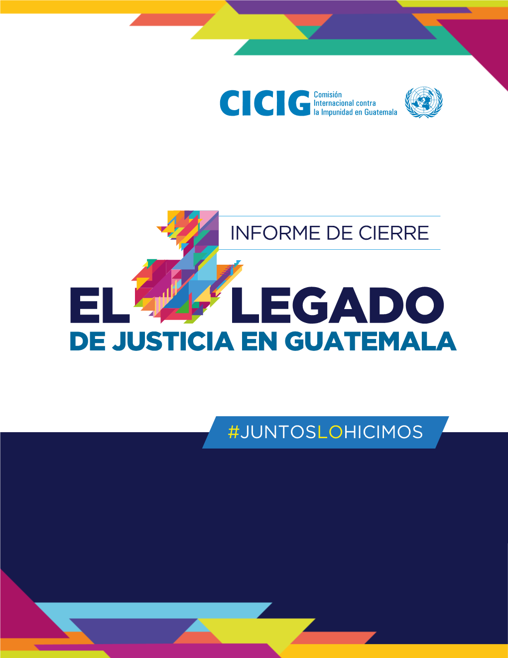 Informe Final De Labores De La CICIG: El Legado De Justicia En Guatemala