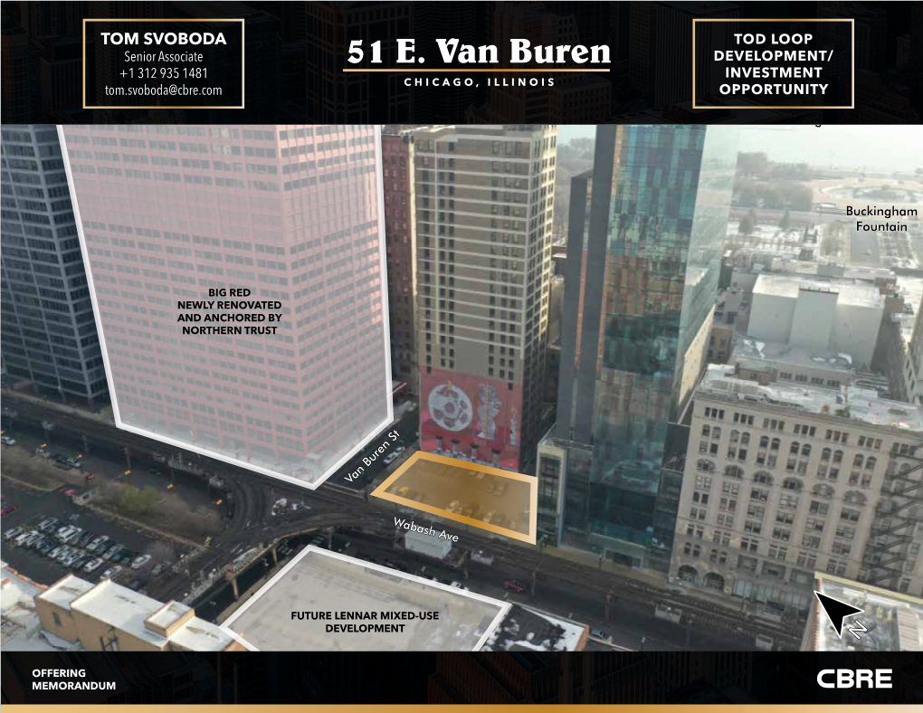 51 E. Van Buren DEVELOPMENT/ +1 312 935 1481 INVESTMENT CHICAGO, ILLINOIS Tom.Svoboda@Cbre.Com OPPORTUNITY Lakelake Mmichiganichigan