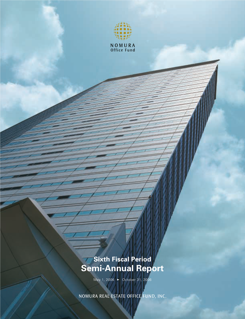 NOMURA REAL ESTATE OFFICE FUND, INC. Sixth Fiscal Period Semi-Annual Report Profile Corporate Data