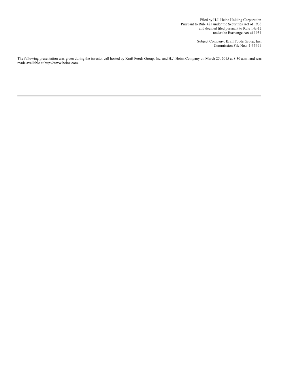 Filed by H.J. Heinz Holding Corporation Pursuant to Rule 425 Under the Securities Act of 1933 and Deemed Filed Pursuant to Rule 14A-12 Under the Exchange Act of 1934