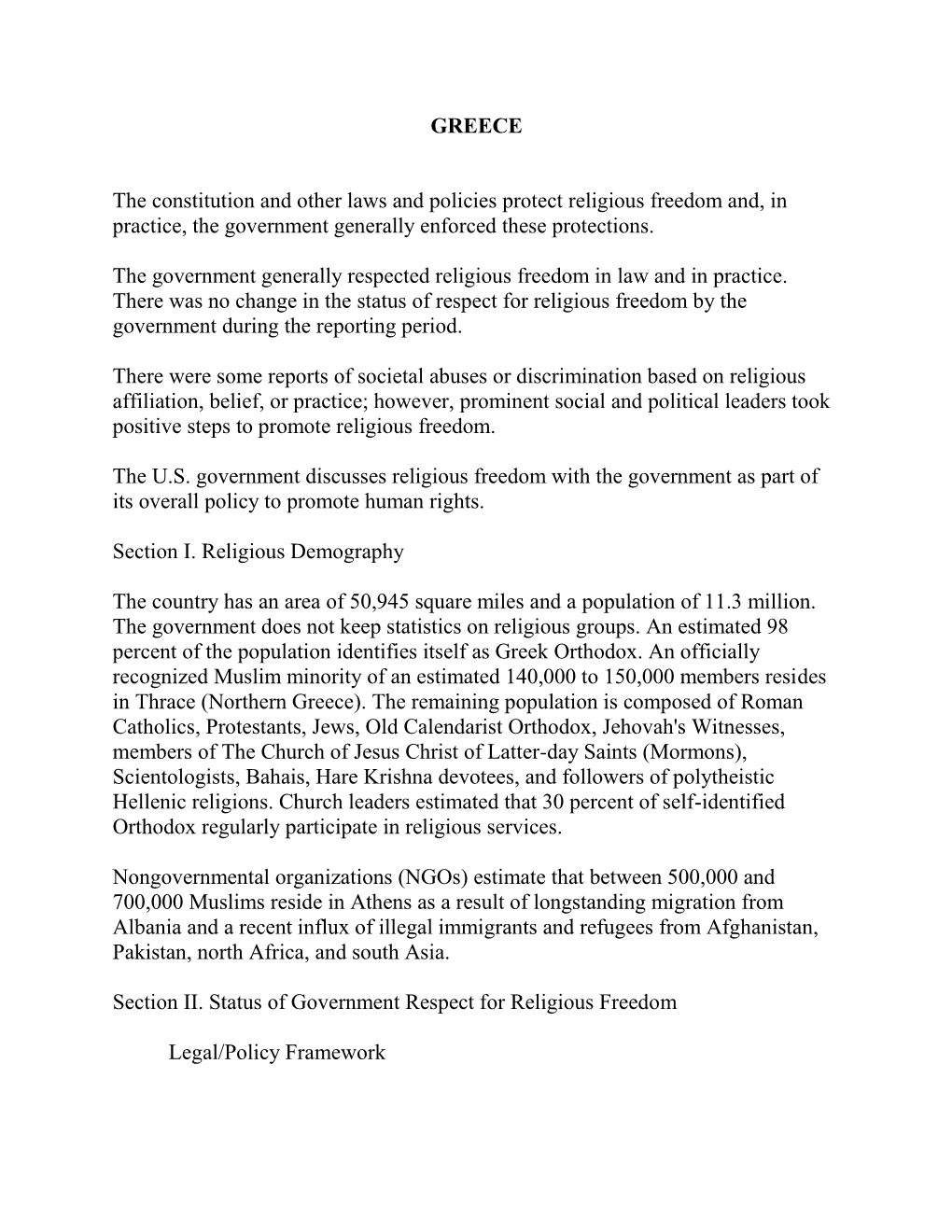 GREECE the Constitution and Other Laws and Policies Protect Religious Freedom And, in Practice, the Government Generally Enforce