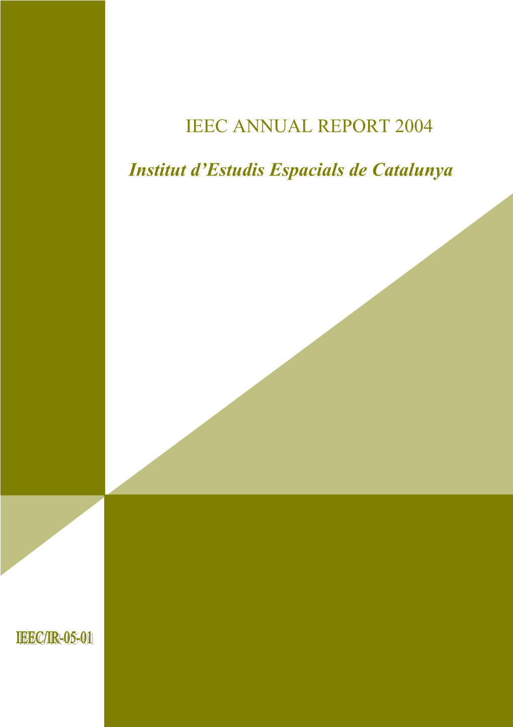 IEEC ANNUAL REPORT 2004 Institut D'estudis Espacials De Catalunya