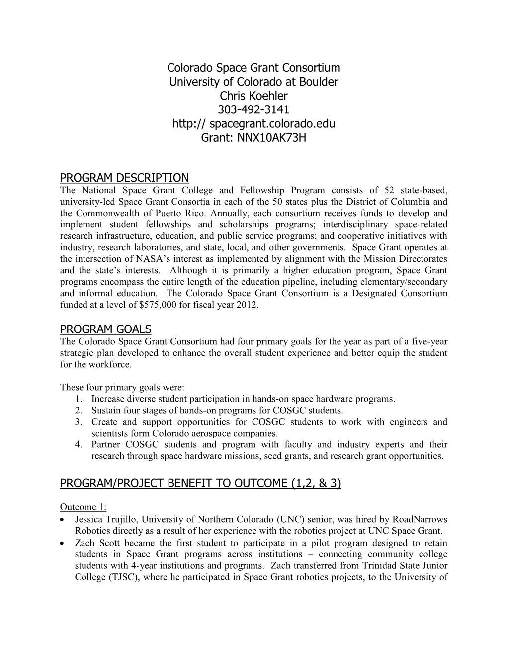 Colorado Space Grant Consortium University of Colorado at Boulder Chris Koehler 303-492-3141 Spacegrant.Colorado.Edu Grant: NNX10AK73H