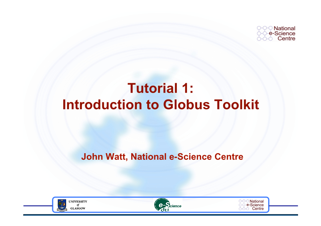 Tutorial 1: Introduction to Globus Toolkit