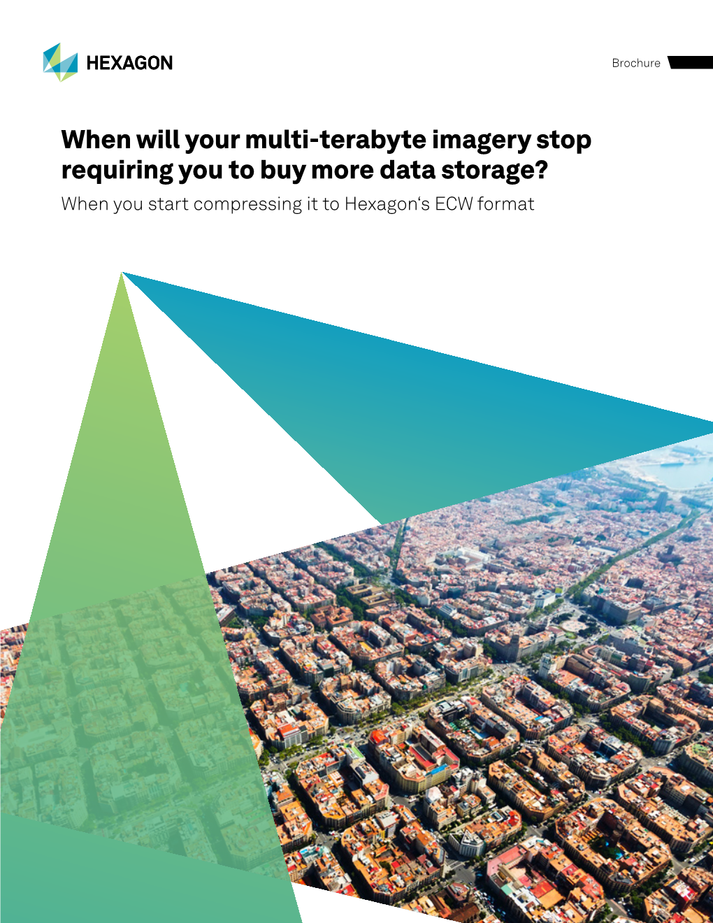 When Will Your Multi-Terabyte Imagery Stop Requiring You to Buy More Data Storage? When You Start Compressing It to Hexagon‘S ECW Format