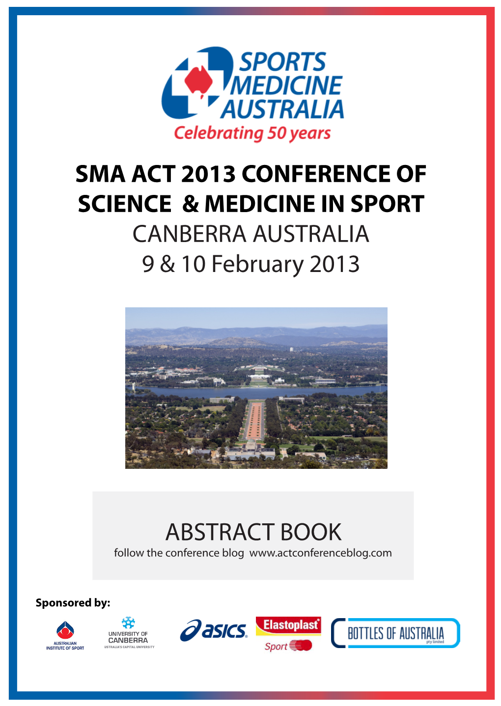 SMA ACT 2013 CONFERENCE of SCIENCE & MEDICINE in SPORT CANBERRA AUSTRALIA 9 & 10 February 2013 ABSTRACT BOOK