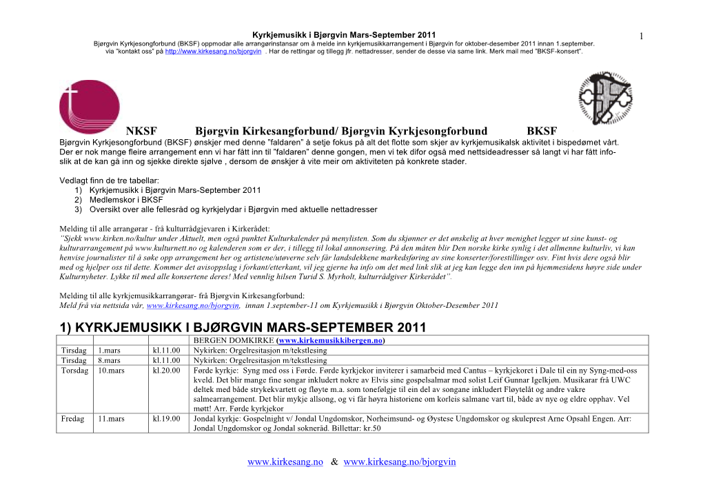 1) Kyrkjemusikk I Bjørgvin Mars-September 2011 2) Medlemskor I BKSF 3) Oversikt Over Alle Fellesråd Og Kyrkjelydar I Bjørgvin Med Aktuelle Nettadresser