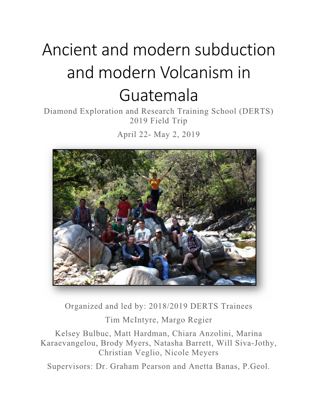 Ancient and Modern Subduction and Modern Volcanism in Guatemala Diamond Exploration and Research Training School (DERTS) 2019 Field Trip April 22- May 2, 2019