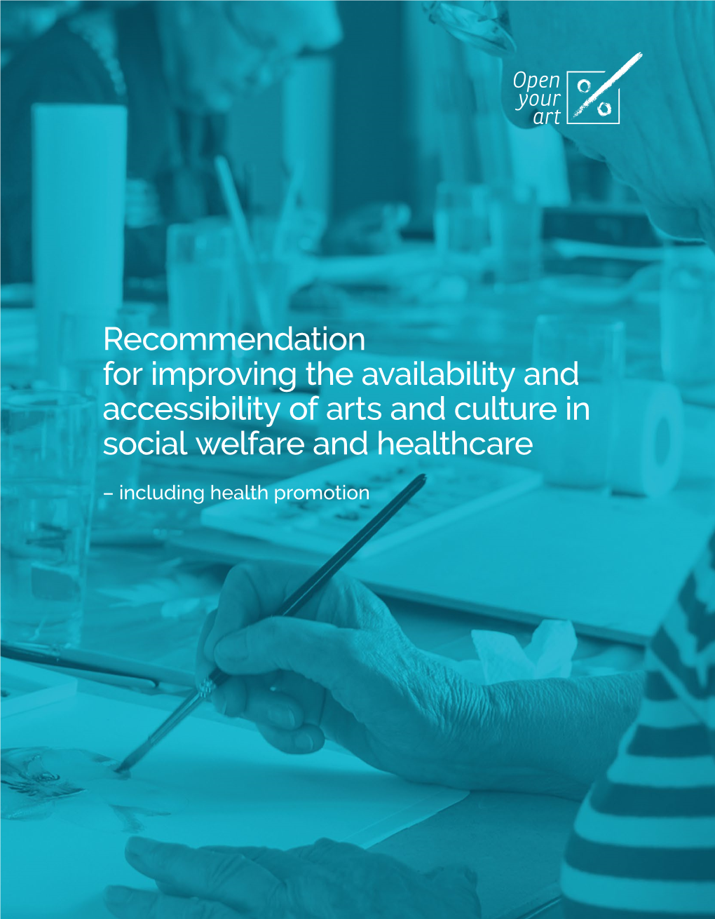 Recommendation for Improving the Availability and Accessibility of Arts and Culture in Social Welfare and Healthcare