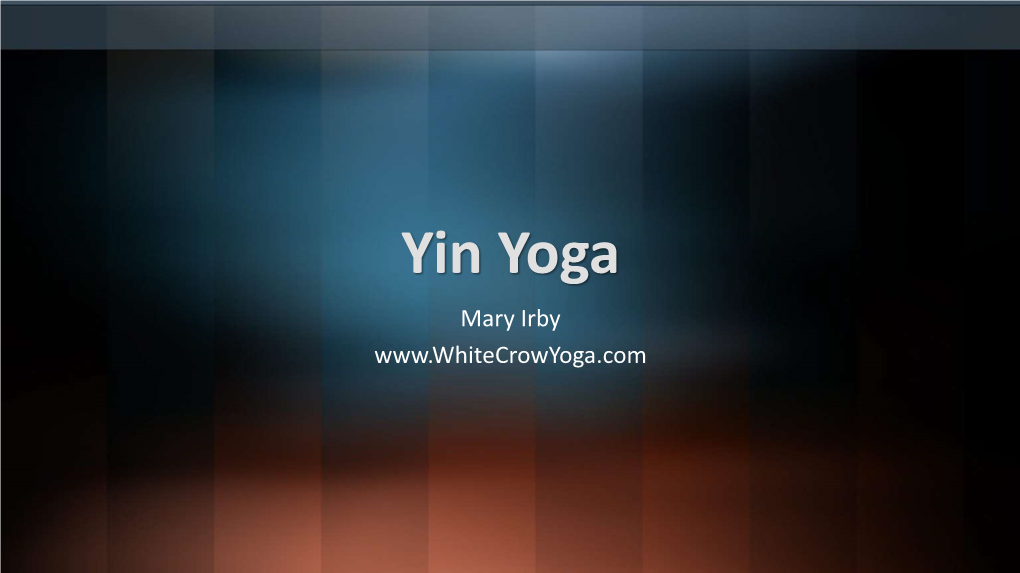 Yin Yoga Mary Irby Let’S Explore Yin Yoga (Learning Objectives)