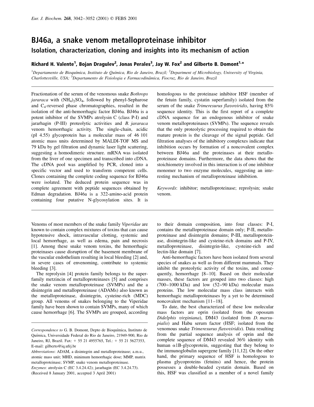 Bj46a, a Snake Venom Metalloproteinase Inhibitor Isolation, Characterization, Cloning and Insights Into Its Mechanism of Action