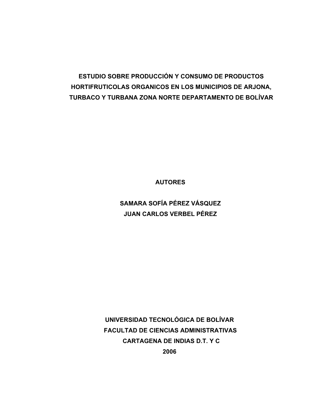 Estudio Sobre Producción Y Consumo De Productos Hortifruticolas Organicos En Los Municipios De Arjona, Turbaco Y Turbana Zona Norte Departamento De Bolívar