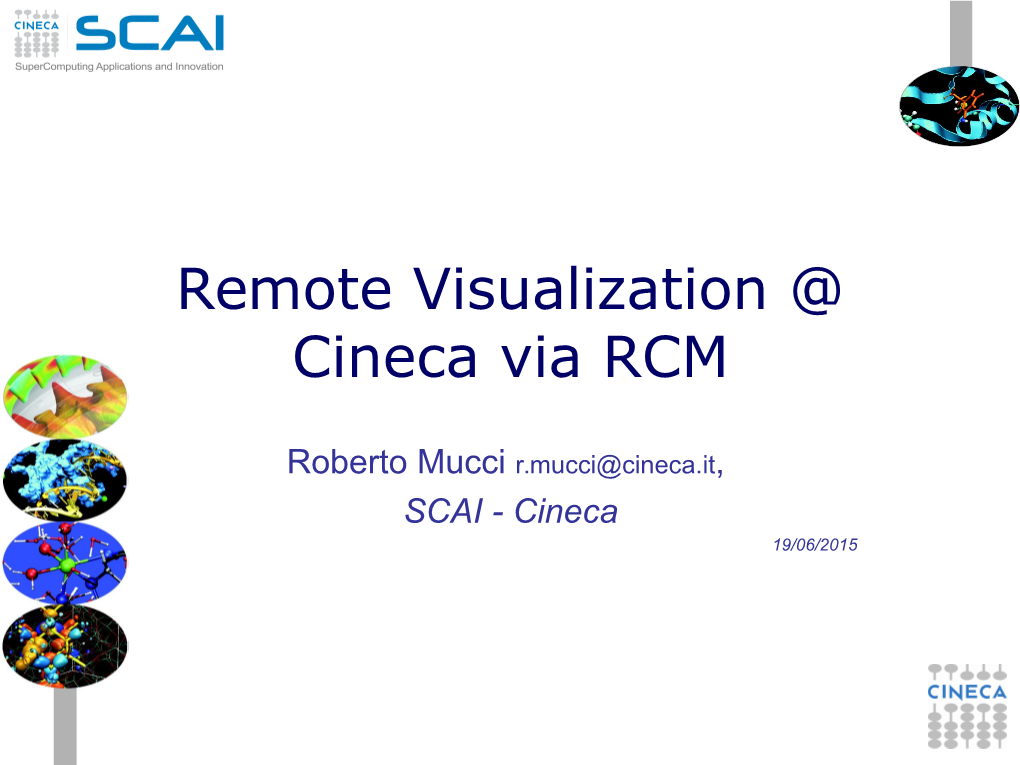 Remote Visualization @ Cineca Via RCM