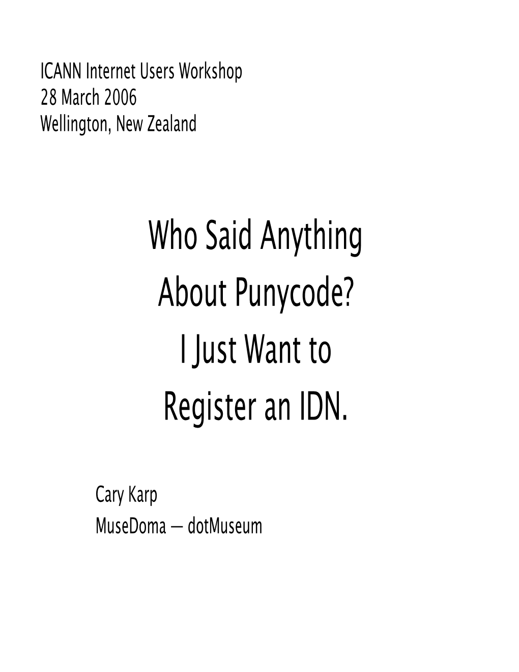 Who Said Anything About Punycode? I Just Want to Register an IDN