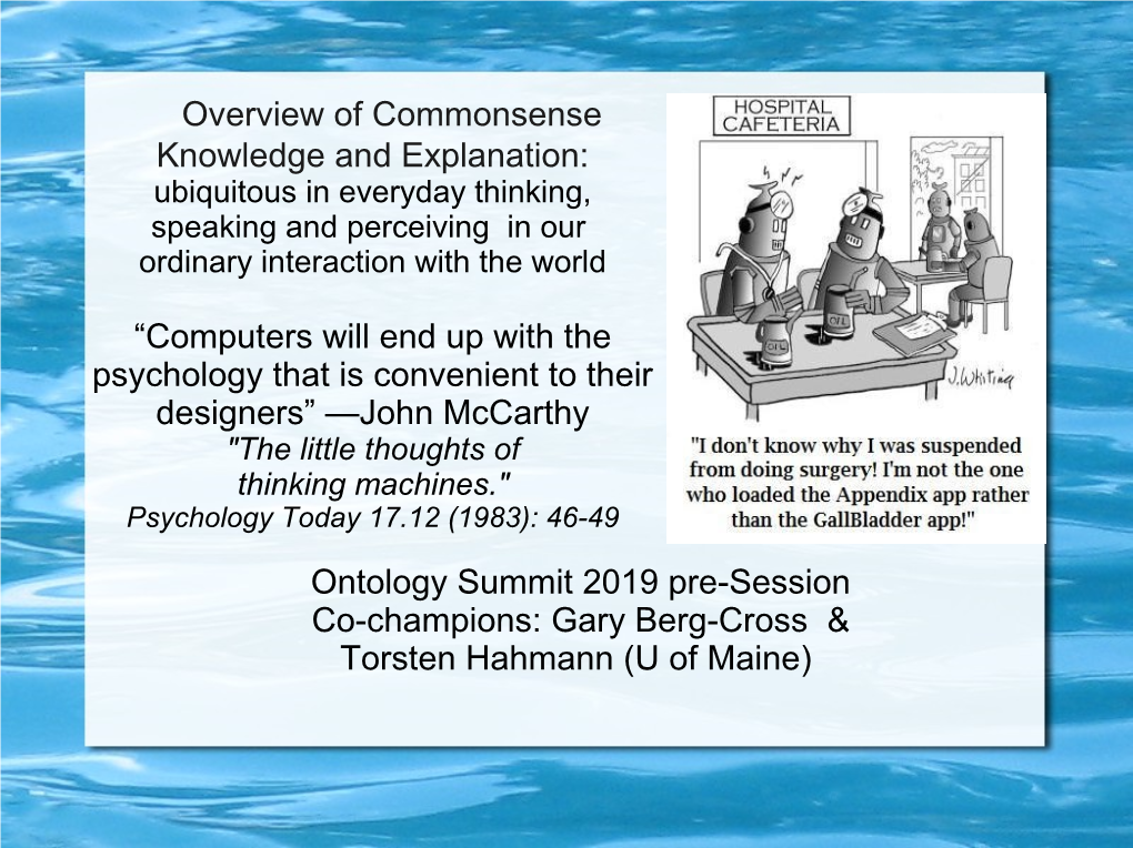 Overview of Commonsense Knowledge and Explanation: Ubiquitous in Everyday Thinking, Speaking and Perceiving in Our Ordinary Interaction with the World