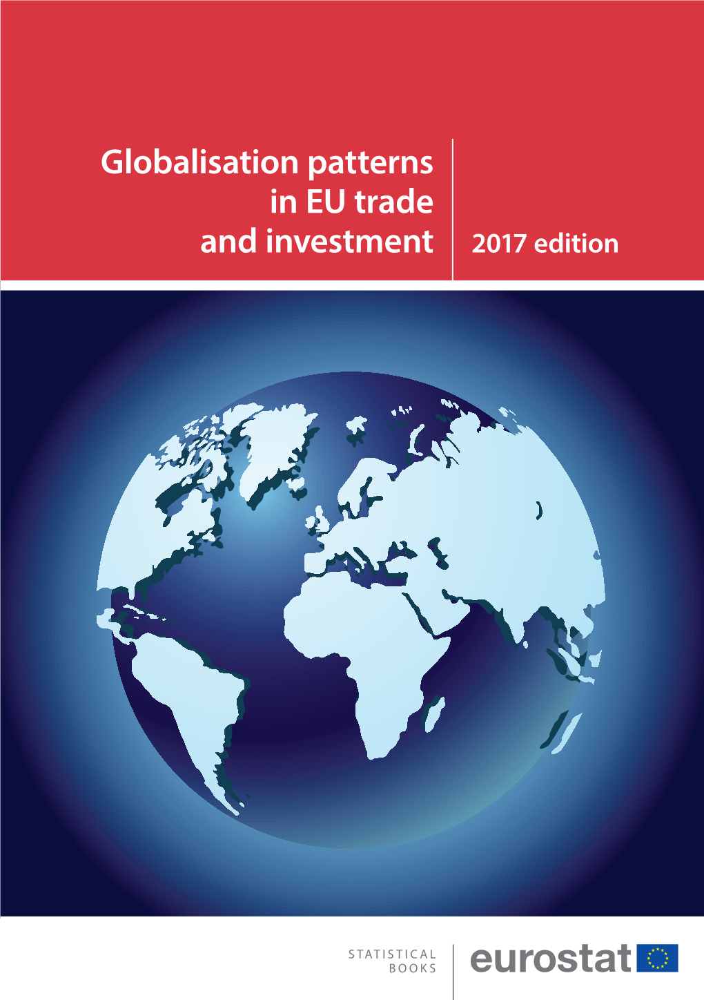 Globalisation Patterns in EU Trade and Investment 2017 Edition