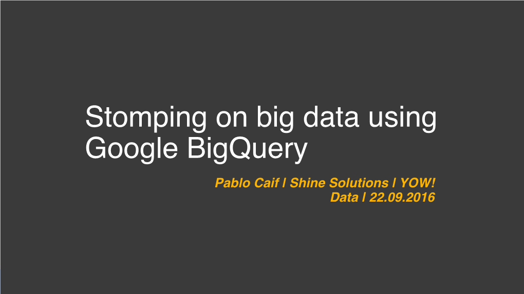 Bigquery YOW!Data 2016.Key