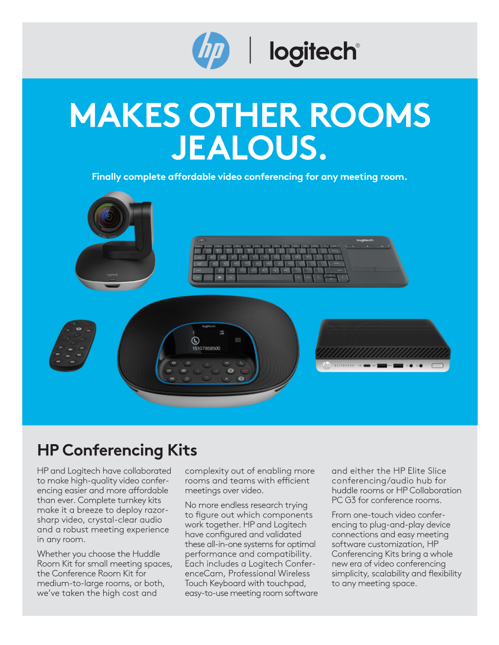 MAKES OTHER ROOMS JEALOUS. Finally Complete Affordable Video Conferencing for Any Meeting Room