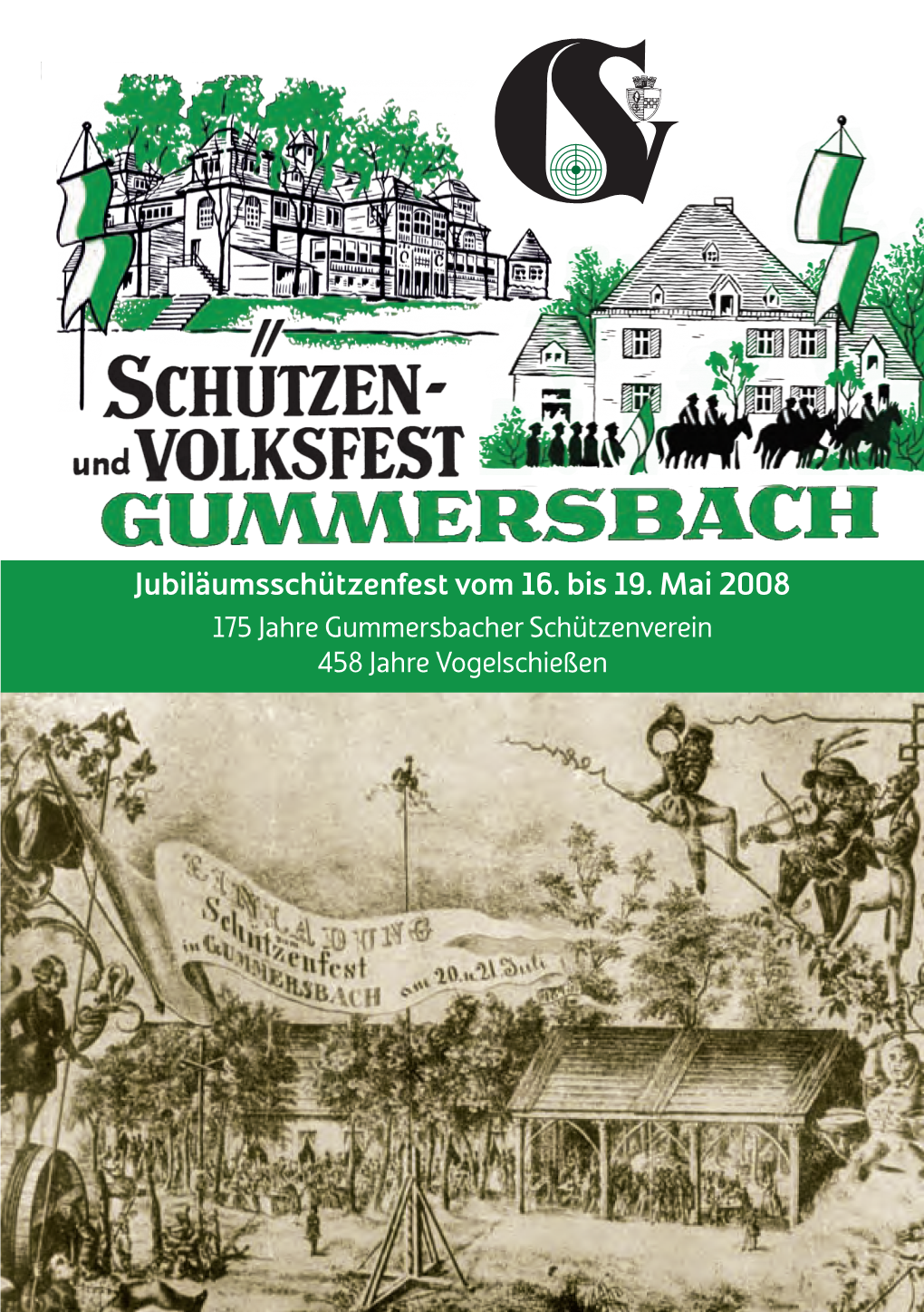 Jubiläumsschützenfest Vom 16. Bis 19. Mai 2008 175 Jahre Gummersbacher Schützenverein 458 Jahre Vogelschießen